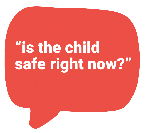 Speech bubble saying 'is the child safe right now?'